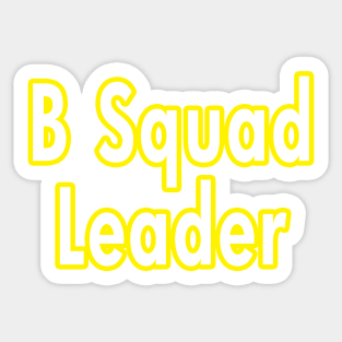 B-Squad Leader Sticker